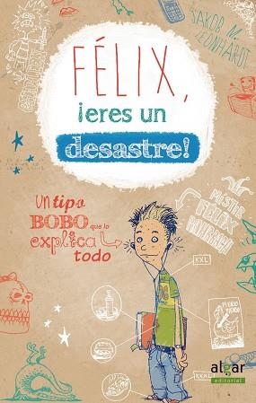 FÉLIX, ¡ERES UN DESASTRE! | 9788498456448 | JAKOB MUSASH LEONHARDT | Llibreria Drac - Librería de Olot | Comprar libros en catalán y castellano online