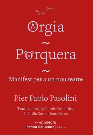 ORGIA; PORQUERA; MANIFEST PER A UN NOU TEATRE | 9788418857249 | PASOLINI, PIER PAOLO | Llibreria Drac - Librería de Olot | Comprar libros en catalán y castellano online