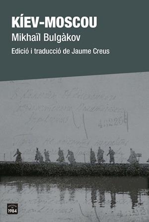 KÍEV - MOSCOU | 9788418858208 | BULGÀKOV, MIKHAÏL | Llibreria Drac - Llibreria d'Olot | Comprar llibres en català i castellà online