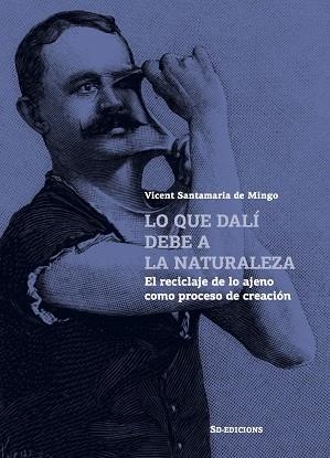 LO QUE DALÍ DEBE A LA NATURALEZA | 9788412414837 | SANTAMARIA DE MINGO, VICENT | Llibreria Drac - Librería de Olot | Comprar libros en catalán y castellano online