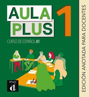 AULA PLUS 1. EDICIÓN ANOTADA PARA DOCENTES | 9788418032868 | CASTÓN, ROBERTO/GARCÍA, EVA/GINÉS, ISABEL | Llibreria Drac - Librería de Olot | Comprar libros en catalán y castellano online
