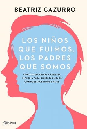 NIÑOS QUE FUIMOS, LOS PADRES QUE SOMOS, LOS | 9788408261933 | CAZURRO, BEATRIZ | Llibreria Drac - Librería de Olot | Comprar libros en catalán y castellano online