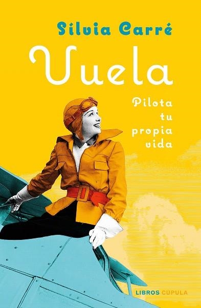 VUELA. PILOTA TU PROPIA VIDA | 9788448029845 | CARRÉ, SILVIA | Llibreria Drac - Librería de Olot | Comprar libros en catalán y castellano online