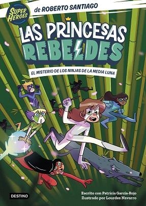 MISTERIO DE LOS NINJAS DE LA MEDIA LUNA, EL (LAS PRINCESAS REBELDES 3) | 9788408260189 | SANTIAGO, ROBERTO | Llibreria Drac - Librería de Olot | Comprar libros en catalán y castellano online