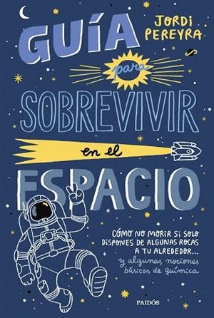 GUÍA PARA SOBREVIVIR EN EL ESPACIO | 9788449339752 | PEREYRA, JORDI | Llibreria Drac - Librería de Olot | Comprar libros en catalán y castellano online