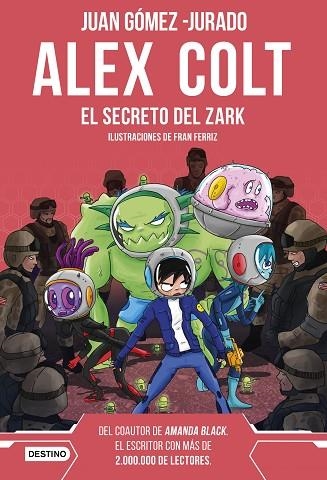 ALEX COLT. EL SECRETO DEL ZARK (ALEX COLT 3) | 9788408262602 | GÓMEZ-JURADO, JUAN | Llibreria Drac - Librería de Olot | Comprar libros en catalán y castellano online