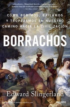 BORRACHOS. CÓMO BEBIMOS, BAILAMOS Y TROPEZAMOS EN NUESTRO CAMINO HACIA LA CIVILIZACION | 9788423433803 | SLINGERLAND, EDWARD | Llibreria Drac - Librería de Olot | Comprar libros en catalán y castellano online