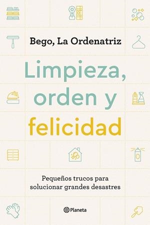 LIMPIEZA, ORDEN Y FELICIDAD | 9788408261896 | BEGO, LA ORDENATRIZ | Llibreria Drac - Llibreria d'Olot | Comprar llibres en català i castellà online