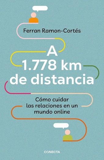 A 1778 KM DE DISTANCIA. CÓMO CUIDAR LAS RELACIONES EN UN MUNDO ONLINE | 9788417992576 | RAMON-CORTÉS, FERRAN | Llibreria Drac - Llibreria d'Olot | Comprar llibres en català i castellà online