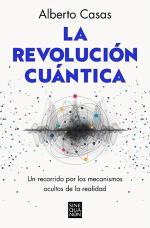 REVOLUCIÓN CUÁNTICA, LA | 9788466672634 | CASAS, ALBERTO | Llibreria Drac - Librería de Olot | Comprar libros en catalán y castellano online