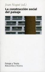 CONSTRUCCION SOCIAL DEL PAISAJE, LA | 9788497426244 | NOGUE, JOAN | Llibreria Drac - Llibreria d'Olot | Comprar llibres en català i castellà online