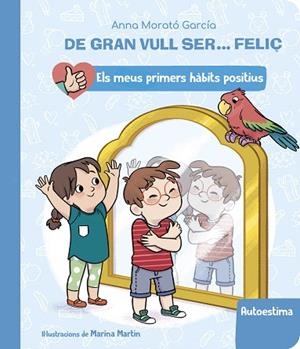 DE GRAN VULL SER... FELIÇ: AUTOESTIMA | 9788448862428 | MORATÓ, ANNA | Llibreria Drac - Llibreria d'Olot | Comprar llibres en català i castellà online