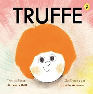 TRUFFE | 9788418347658 | BRITT, FANNY; ARSENAULT, ISABELLE | Llibreria Drac - Llibreria d'Olot | Comprar llibres en català i castellà online