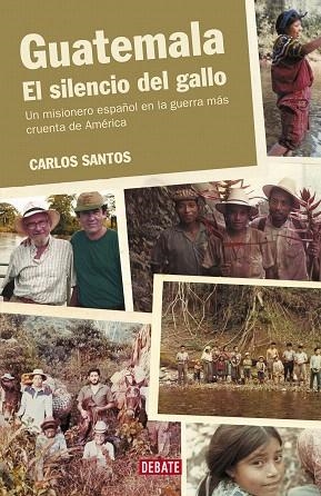 GUATEMALA. EL SILENCIO DEL GALLO | 9788418967610 | SANTOS, CARLOS | Llibreria Drac - Librería de Olot | Comprar libros en catalán y castellano online