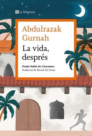 VIDA DESPRÉS, LA (PREMI NOBEL DE LITERATURA 2021) | 9788419013583 | GURNAH, ABDULRAZAK | Llibreria Drac - Librería de Olot | Comprar libros en catalán y castellano online