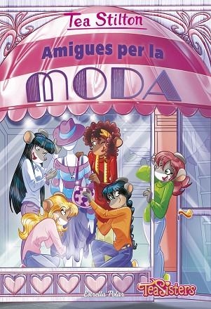 AMIGUES PER LA MODA (TEA STILTON AVENTURES A RATFORD 42) | 9788413893525 | STILTON, TEA | Llibreria Drac - Librería de Olot | Comprar libros en catalán y castellano online