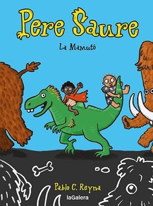 MAMUTÓ, LA (PERE SAURE 2) | 9788424673000 | REYNA, PABLO C. | Llibreria Drac - Librería de Olot | Comprar libros en catalán y castellano online