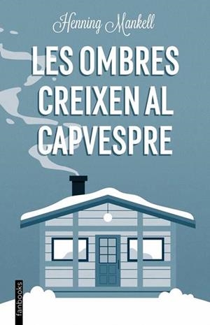 OMBRES CREIXEN AL CAPVESPRE, LES | 9788419150196 | MANKELL, HENNING | Llibreria Drac - Llibreria d'Olot | Comprar llibres en català i castellà online