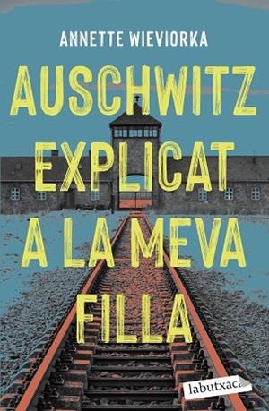 AUSCHWITZ EXPLICAT A LA MEVA FILLA | 9788419107183 | WIEVIORKA, ANNETTE | Llibreria Drac - Librería de Olot | Comprar libros en catalán y castellano online