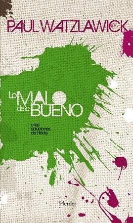 LO MALO DE LO BUENO | 9788425422942 | WATZLAWICK, PAUL | Llibreria Drac - Librería de Olot | Comprar libros en catalán y castellano online