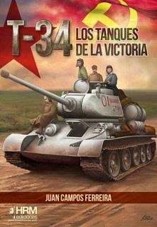 T-34. LOS TANQUES DE LA VICTORIA | 9788417859541 | CAMPOS FERREIRA, JUAN | Llibreria Drac - Librería de Olot | Comprar libros en catalán y castellano online