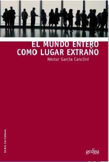 MUNDO ENTERO COMO LUGAR EXTRAÑO, EL  | 9788497848428 | GARCÍA CANCLINI, NÉSTOR | Llibreria Drac - Librería de Olot | Comprar libros en catalán y castellano online