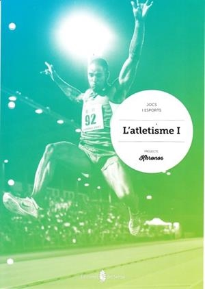 ATLETISME I, L' | 9788476287774 | ARIÑO LAVIÑA, JESÚS/BENABARRE CASALS, ROSSEND | Llibreria Drac - Librería de Olot | Comprar libros en catalán y castellano online