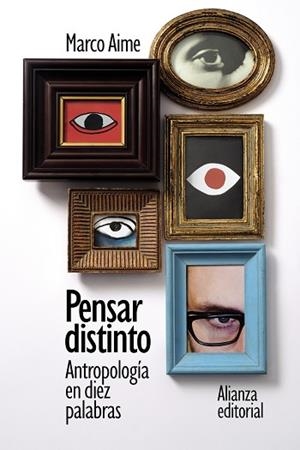 PENSAR DISTINTO: ANTROPOLOGÍA EN DIEZ PALABRAS | 9788413629186 | AIME, MARCO | Llibreria Drac - Librería de Olot | Comprar libros en catalán y castellano online