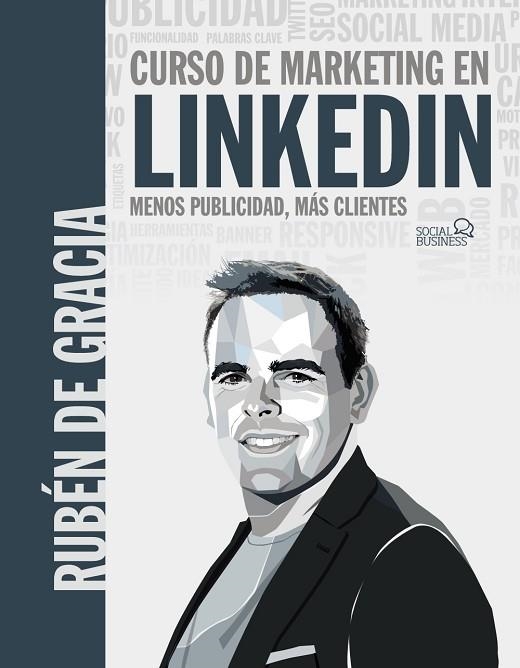 CURSO DE MARKETING EN LINKEDIN. MENOS PUBLICIDAD, MÁS CLIENTES | 9788441546356 | DE GRACIA, RUBÉN | Llibreria Drac - Librería de Olot | Comprar libros en catalán y castellano online
