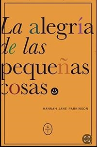 ALEGRÍA DE LAS PEQUEÑAS COSAS, LA  | 9788412482058 | PARKINSON, HANNA JANE | Llibreria Drac - Librería de Olot | Comprar libros en catalán y castellano online