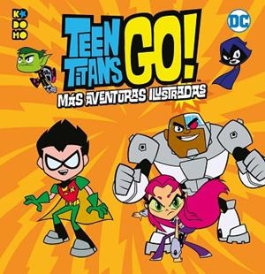 TEEN TITANS GO! MÁS AVENTURAS ILUSTRADAS | 9788419351210 | BELLE, MAGNOLIA; EVANS, JONATHAN; SNIDER, BRANDON T. | Llibreria Drac - Llibreria d'Olot | Comprar llibres en català i castellà online
