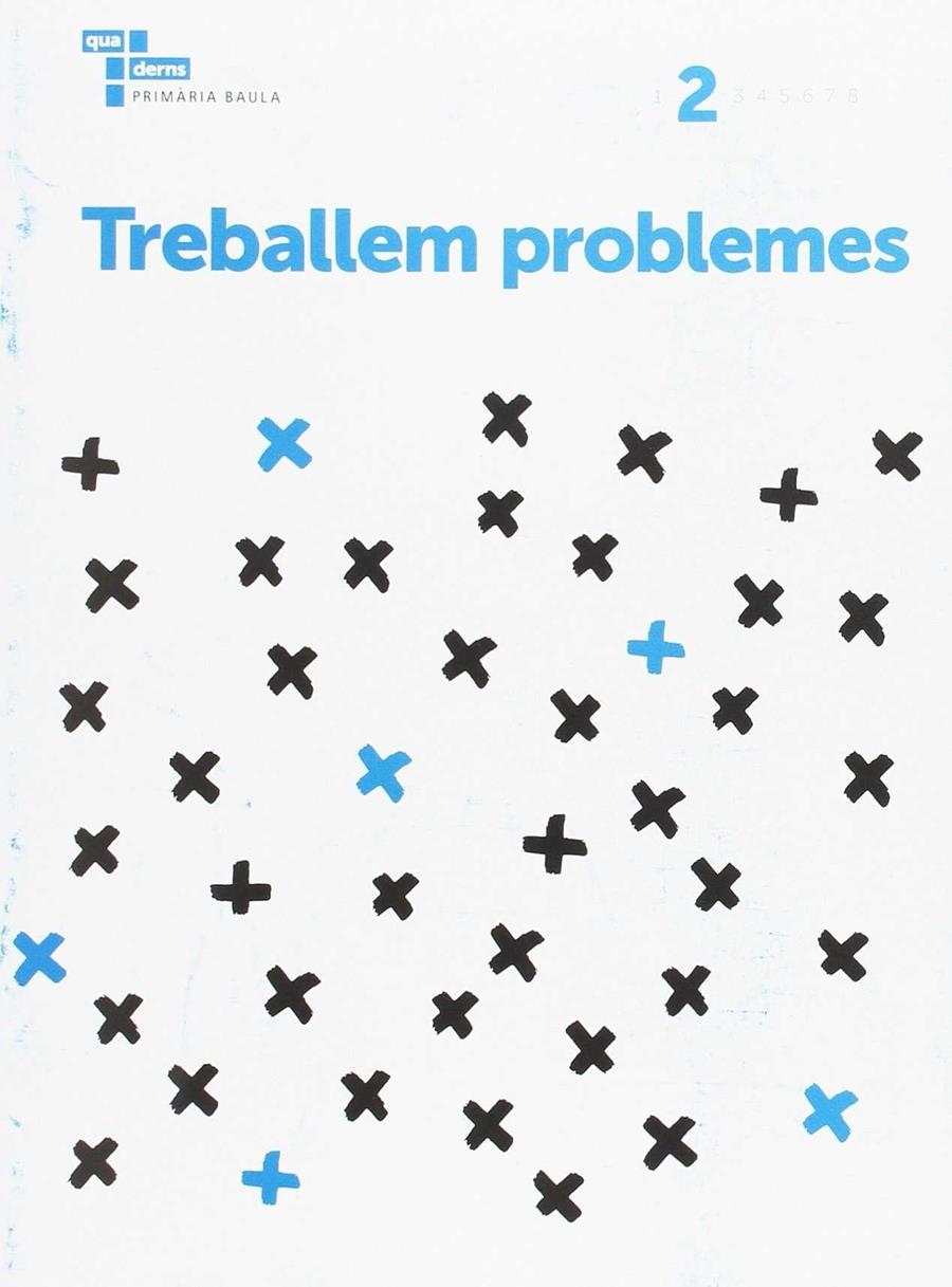 TREBALLEM PROBLEMES 2 PRIMÀRIA BAULA | 9788447934324 | YEBRA GÓMEZ, RUBÉN | Llibreria Drac - Librería de Olot | Comprar libros en catalán y castellano online