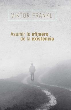 ASUMIR LO EFÍMERO DE LA EXISTENCIA | 9788425449741 | FRANKL, VIKTOR | Llibreria Drac - Librería de Olot | Comprar libros en catalán y castellano online