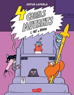 4 COBAIS MUTANTS. L'ART DE ROBAR | 9788418279959 | LAPERLA, ARTUR | Llibreria Drac - Librería de Olot | Comprar libros en catalán y castellano online