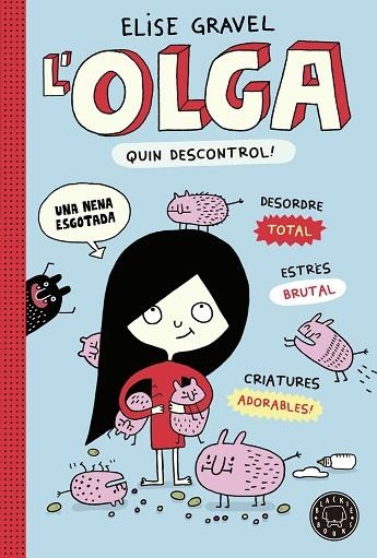QUIN DESCONTROL! (L' OLGA VOL. III) | 9788419172525 | GRAVEL, ELISE | Llibreria Drac - Librería de Olot | Comprar libros en catalán y castellano online