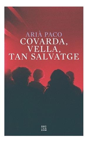 COVARDA, VELLA TAN SALVATGE | 9788417918774 | PACO I ABENOZA, ARIÀ | Llibreria Drac - Llibreria d'Olot | Comprar llibres en català i castellà online