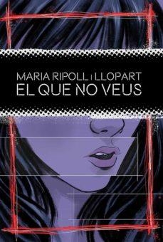 EL QUE NO VEUS | 9788419415042 | RIPOLL I LLOPART, MARIA | Llibreria Drac - Llibreria d'Olot | Comprar llibres en català i castellà online