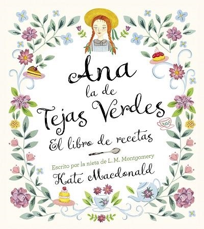 ANA, LA DE TEJAS VERDES. EL LIBRO DE RECETAS | 9788418820847 | MACDONALD, KATE; MONTGOMERY, LUCY MAUD | Llibreria Drac - Librería de Olot | Comprar libros en catalán y castellano online