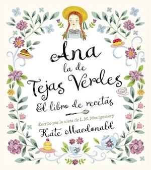 ANA, LA DE TEJAS VERDES. EL LIBRO DE RECETAS | 9788418820847 | MACDONALD, KATE; MONTGOMERY, LUCY MAUD | Llibreria Drac - Llibreria d'Olot | Comprar llibres en català i castellà online