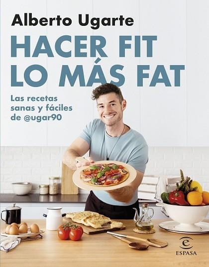 HACER FIT LO MÁS FAT. LAS RECETAS SANAS Y FÁCILES DE @UGAR90 | 9788467067187 | UGARTE, ALBERTO @UGAR90 | Llibreria Drac - Librería de Olot | Comprar libros en catalán y castellano online