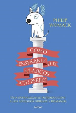 CÓMO ENSEÑARLE LOS CLÁSICOS A TU PERRO | 9788449340055 | WOMACK, PHILIP | Llibreria Drac - Llibreria d'Olot | Comprar llibres en català i castellà online