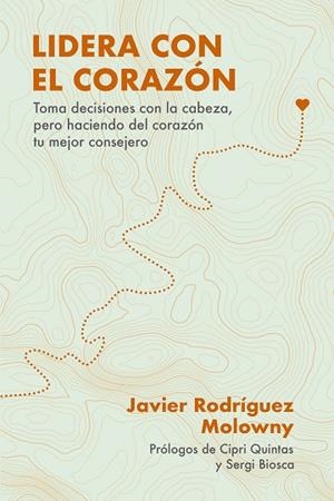 LIDERA CON EL CORAZÓN | 9788498755428 | RODRÍGUEZ MOLOWNY, JAVIER | Llibreria Drac - Llibreria d'Olot | Comprar llibres en català i castellà online