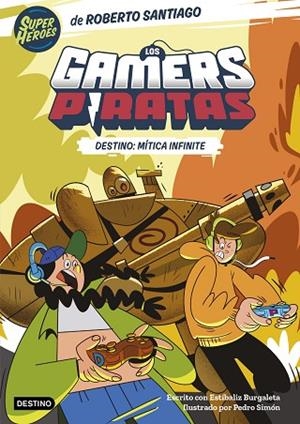 DESTINO: MÍTICA INFINITE (LOS GAMERS PIRATAS 1) | 9788408260226 | SANTIAGO, ROBERTO; BURGALETA, ESTÍBALIZ | Llibreria Drac - Librería de Olot | Comprar libros en catalán y castellano online