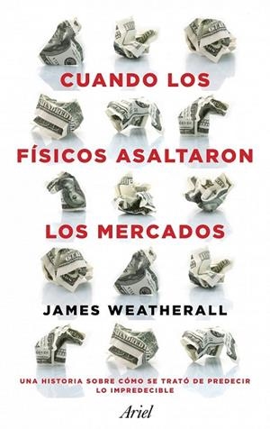 CUANDO LOS FISICOS ASALTARON LOS MERCADOS | 9788434411937 | WEATHERALL, JAMES | Llibreria Drac - Llibreria d'Olot | Comprar llibres en català i castellà online