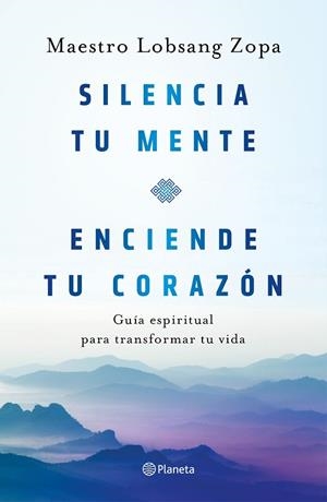 SILENCIA TU MENTE, ENCIENDE TU CORAZÓN | 9788408263418 | ZOPA, MAESTRO LOBSANG | Llibreria Drac - Librería de Olot | Comprar libros en catalán y castellano online