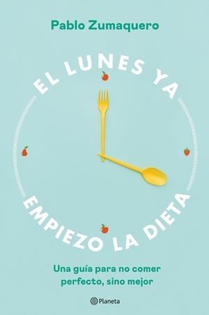 LUNES YA EMPIEZO LA DIETA, EL | 9788408263036 | ZUMAQUERO, PABLO | Llibreria Drac - Librería de Olot | Comprar libros en catalán y castellano online
