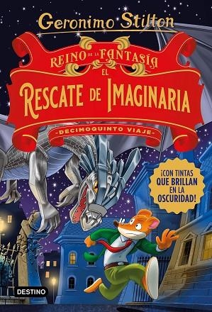 REINO DE LA FANTASÍA. EL RESCATE DE IMAGINARIA (DECIMOQUINTO VIAJE) | 9788408260547 | STILTON, GERONIMO | Llibreria Drac - Librería de Olot | Comprar libros en catalán y castellano online