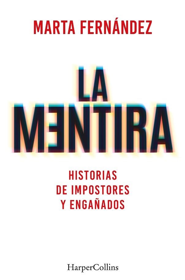 MENTIRA, LA. HISTORIAS DE IMPOSTORES Y ENGAÑADOS | 9788491397748 | FERNÁNDEZ VÁZQUEZ, MARTA | Llibreria Drac - Llibreria d'Olot | Comprar llibres en català i castellà online