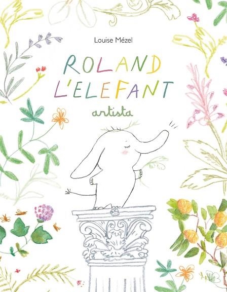 ROLAND L'ELEFANT ARTISTA | 9788412487077 | MÉZEL, LOUISE | Llibreria Drac - Librería de Olot | Comprar libros en catalán y castellano online