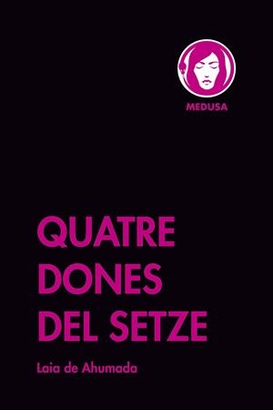 QUATRE DONES DEL SETZE | 9788419202062 | DE AHUMADA, LAIA | Llibreria Drac - Librería de Olot | Comprar libros en catalán y castellano online